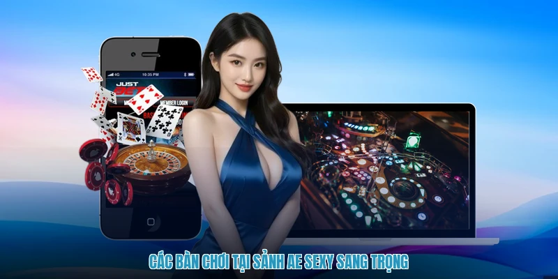 Các bàn chơi tại sảnh AE Sexy sang trọng