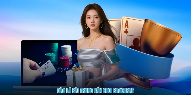 Các lá bài trong ván chơi baccarat