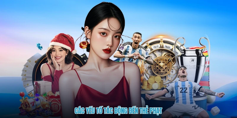 Các yếu tố tác động đến thẻ phạt