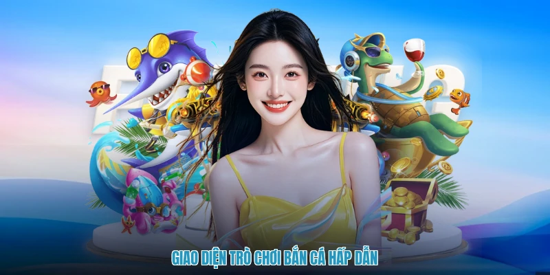 Giao diện trò chơi bắn cá hấp dẫn