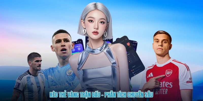 Kèo Thẻ Vàng Trận Đấu - Phân Tích Chuyên Sâu
