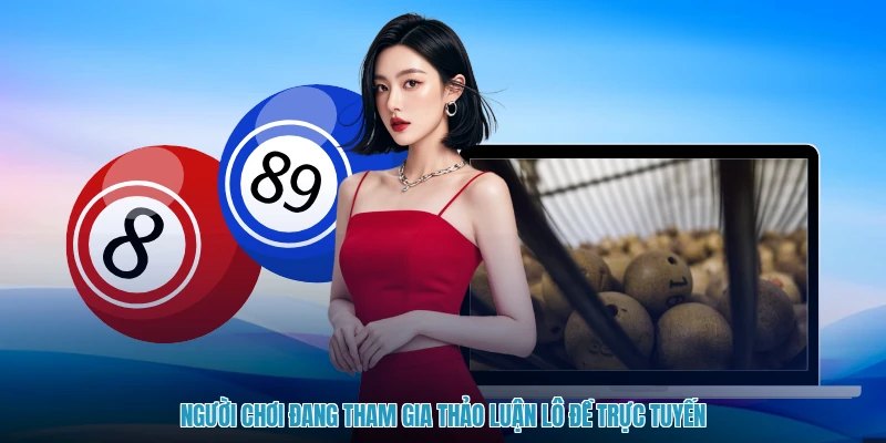 Người chơi đang tham gia thảo luận lô đề trực tuyến
