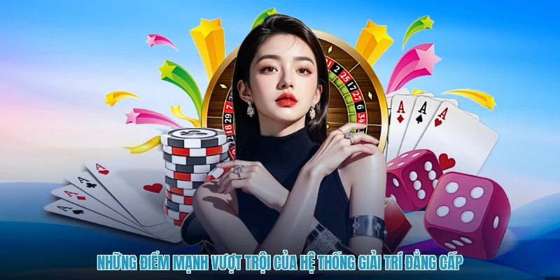 Những điểm mạnh vượt trội của hệ thống giải trí đẳng cấp