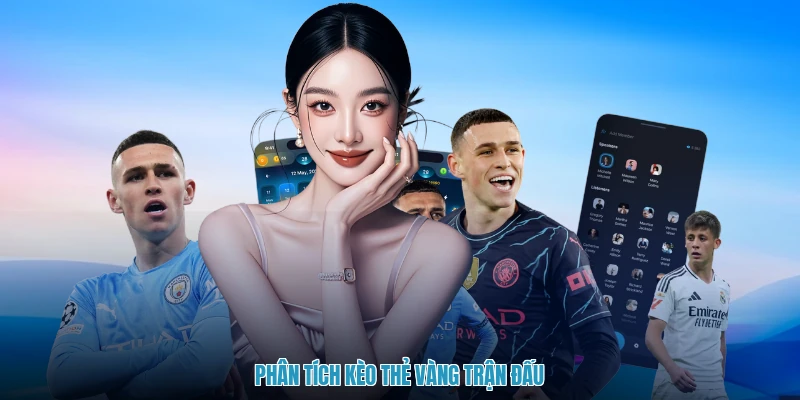 Phân tích kèo thẻ vàng trận đấu