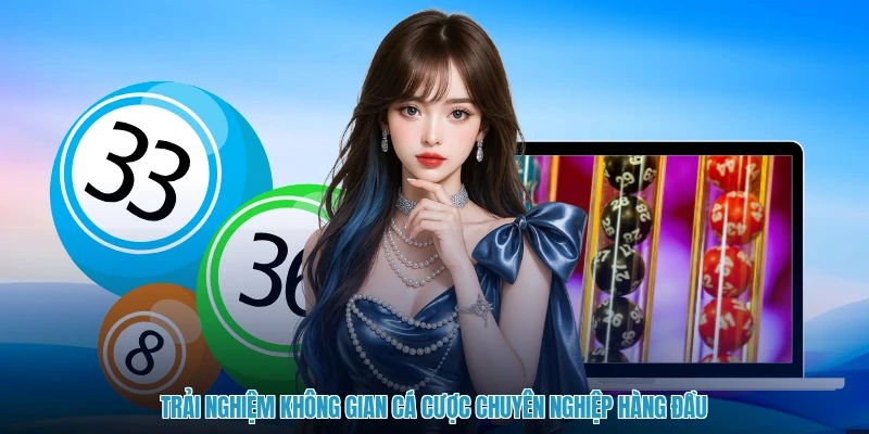 Trải nghiệm không gian cá cược chuyên nghiệp hàng đầu
